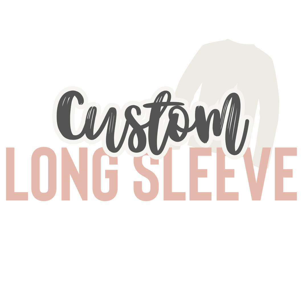 Custom Long sleeve